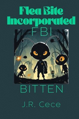 J R Cece - Flea Bite Incorporated (FBI), Häftad. Tillgänglighet: Lägg i varukorg