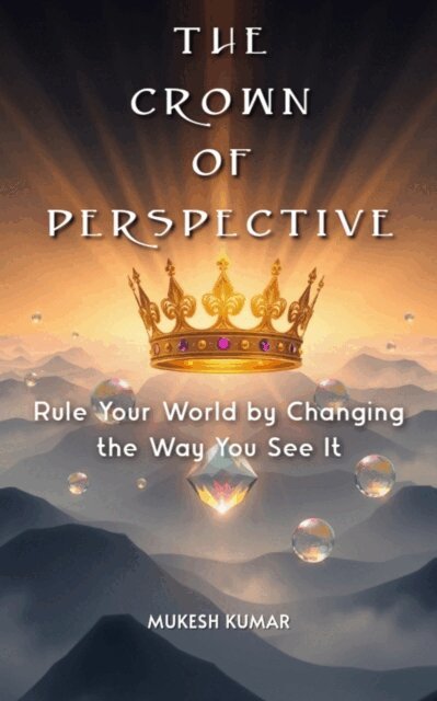 Mukesh Kumar - Crown of Perspective, E-bok