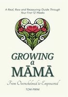 Toni Pirini - Growing a Māmā: Overwhelmed and Empowered, Häftad. Tillgänglighet: Lägg i varukorg