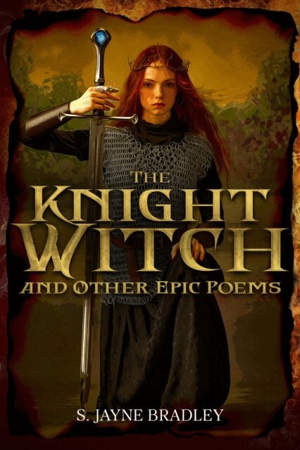 S. Jayne Bradley - Knight Witch: and Other Epic Poems, E-bok
