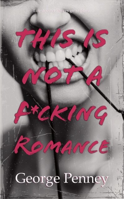 George Penney - This Is Not A F*cking Romance, E-bok