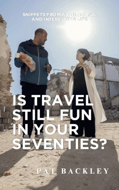 Pat Backley - Is Travel Still Fun In Your Seventies?, E-bok