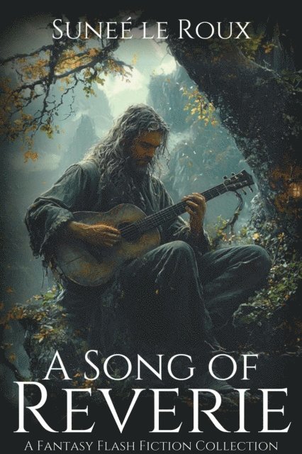 Sunee le Roux - Song of Reverie: A Fantasy Flash Fiction Collection, E-bok. Tillgänglighet: Lägg i varukorg