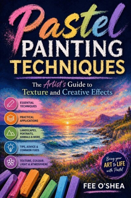 Fee O'Shea - Pastel Painting Techniques: The Artist's Guide to Texture and Creative Effects, E-bok. Tillgänglighet: Lägg i varukorg
