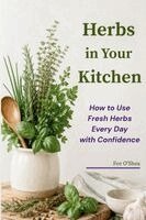 Fee O'Shea - Herbs in Your Kitchen, Häftad. Tillgänglighet: Lägg i varukorg