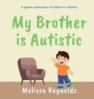 Melissa Reynolds - My Brother is Autistic, Inbunden. Tillgänglighet: Lägg i varukorg