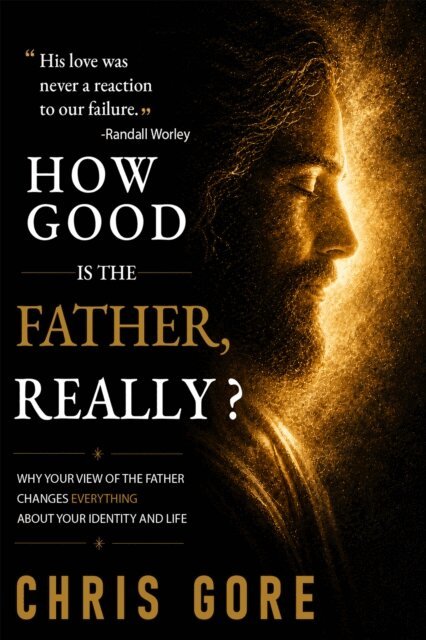 Chris Gore - HOW GOOD IS THE FATHER, REALLY?, E-bok