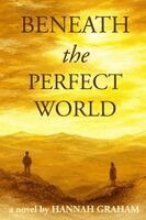 Hannah Graham - Beneath the Perfect World, Häftad