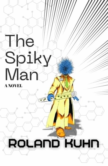 Roland Kuhn - Spiky Man, E-bok