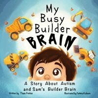 Thais Freitas - My Busy Builder Brain: A Story About Autism and Sam's Builder Brain, Övrigt