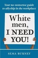Sema Burney - White Men, I Need You!, Häftad