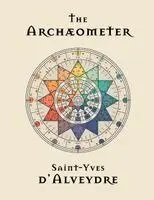Saint-Yves D'Alveydre - Archaeometer, Häftad. Tillgänglighet: Lägg i varukorg