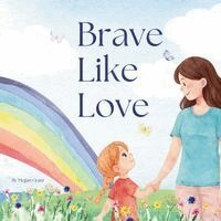 Brave Like Love