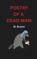 E Bryant, M Bryant - Poetry of a Dead Man, Häftad