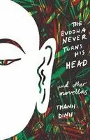 Thanh Dinh, Cynthia Constantino - Buddha Never Turns His Head and Other Novellas, Häftad. Tillgänglighet: Lägg i varukorg