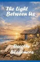 Dorothy Blakemore - Light Between Us, Häftad. Tillgänglighet: Lägg i varukorg