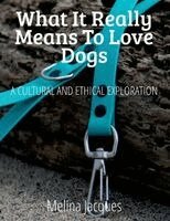 Melina Jacques - What It Really Means To Love Dogs, Häftad