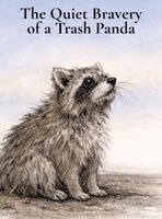 T. Adam Armstrong - The Quiet Bravery of a Trash Panda, Inbunden