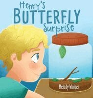 Melody Walper - Henry's Butterfly Surprise, Inbunden