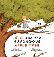 Elaine MacDonald - Lulie and the Humongous Apple Tree, Inbunden. Tillgänglighet: Lägg i varukorg
