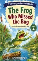 Tammy Harris - Orton-Gillingham Decodable Stories - Level 4 - The Frog Who Missed the Bug, Häftad. Tillgänglighet: Lägg i varukorg