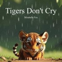 Mirabelle Fox - Tigers Don't Cry, Häftad