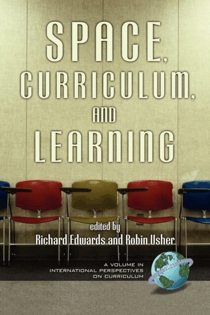 Robin Usher, Richard Edwards - Space, Curriculum, and Learning, E-bok