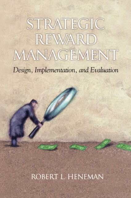 Robert L. Heneman - Strategic Reward Management, E-bok