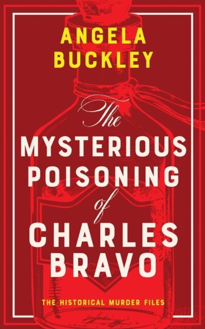 Angela Buckley - Mysterious Poisoning of Charles Bravo, E-bok. Tillgänglighet: Lägg i varukorg