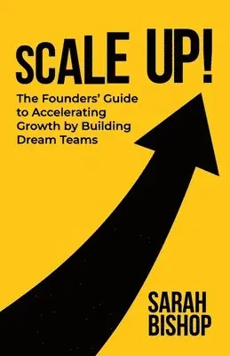 Sarah Bishop - Scale Up!, Häftad. Tillgänglighet: Lägg i varukorg