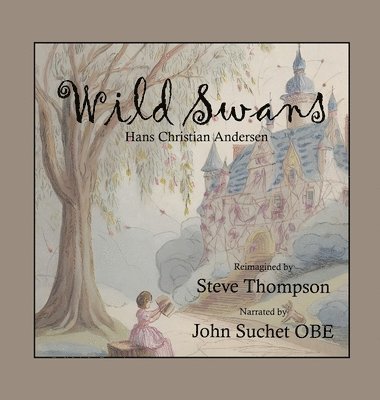 Steve Thompson, Hans C Andersen - Wild Swans, Inbunden