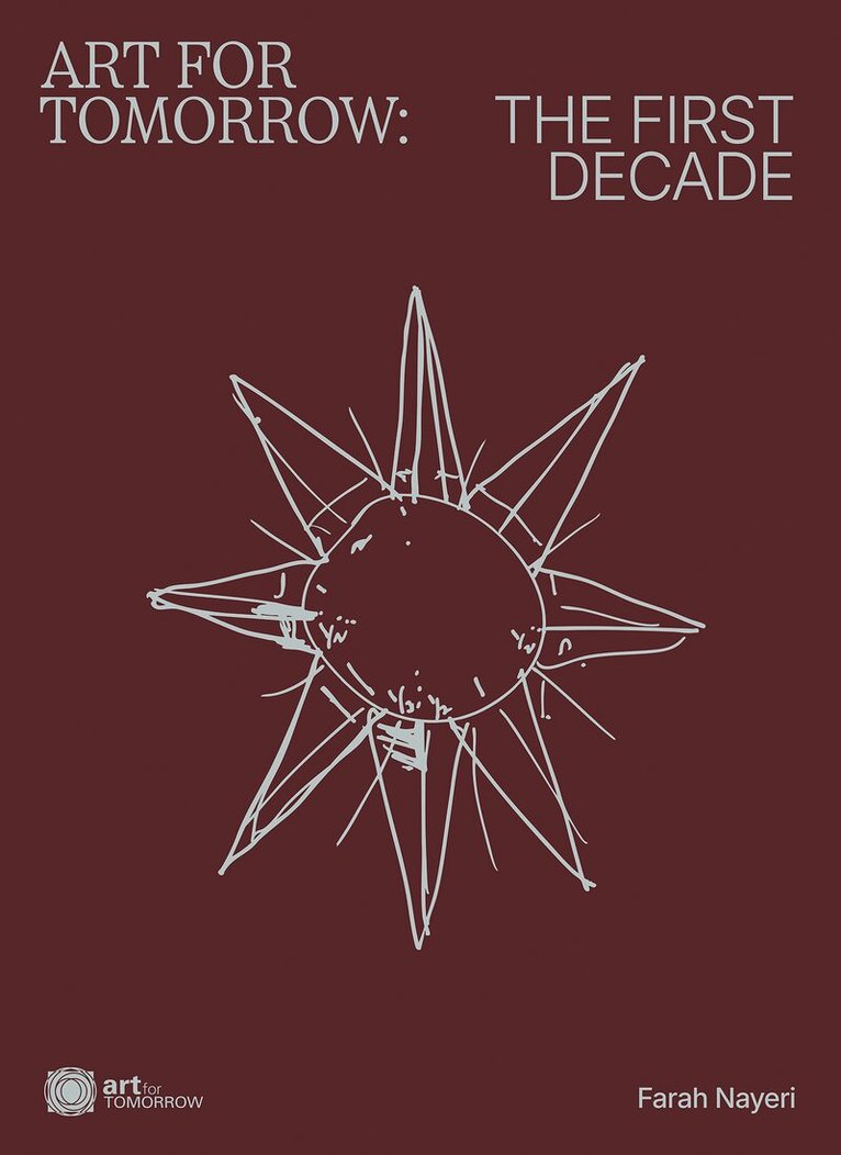 Farah Nayeri - Art For Tomorrow: The First Decade, Häftad