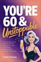 Debbie McCarter - You're 60 and Unstoppable, Häftad. Tillgänglighet: Lägg i varukorg