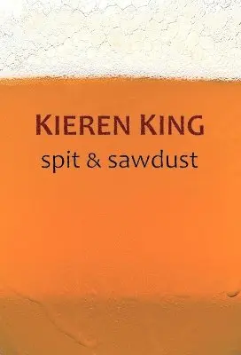 Kieren King - Spit & Sawdust, Häftad. Tillgänglighet: Lägg i varukorg