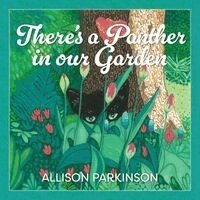 Allison Parkinson - There's a Panther in our Garden, Häftad. Tillgänglighet: Lägg i varukorg