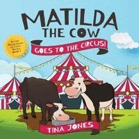 Tina Jones - Matilda the Cow Goes to the Circus!, Häftad