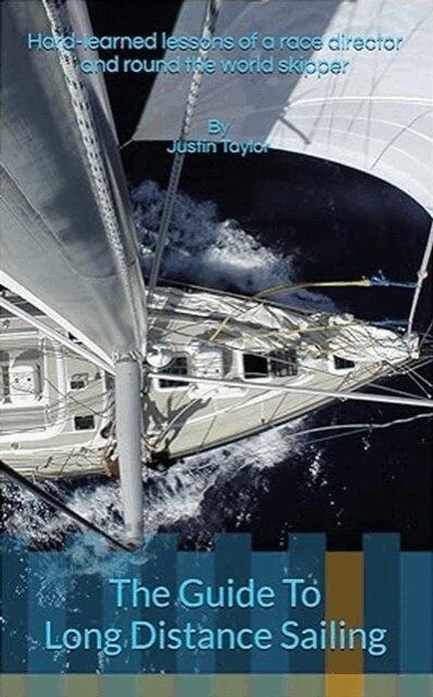 Justin Taylor - Guide To Long Distance Sailing: Hard-Learned Lessons of a Race Director and Round the World Skipper, E-bok