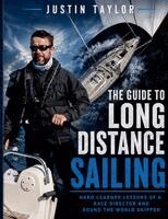 Justin Taylor - The Guide To Long Distance Sailing: Hard-Learned Lessons of a Race Director and Round the World Skipper, Häftad. Tillgänglighet: Lägg i varukorg