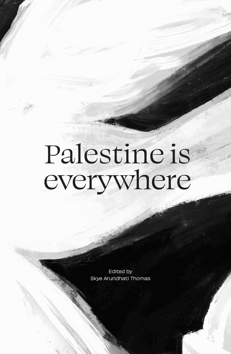 Skye Arundhati Thomas - Palestine is everywhere, E-bok