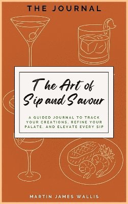 Martin Wallis - Art of Sip and Savour, Inbunden. Tillgänglighet: Lägg i varukorg