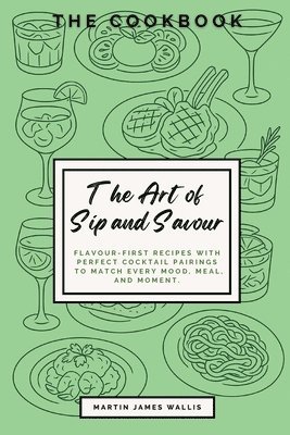Martin Wallis - Art of Sip and Savour: The Cookbook, Häftad. Tillgänglighet: Lägg i varukorg