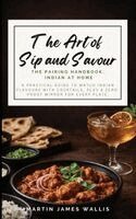 Martin Wallis - Art of Sip and Savour. The Pairing Handbook: Indian At Home, Häftad. Tillgänglighet: Lägg i varukorg