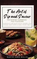 Martin Wallis - Art of Sip and Savour. The Pairing Handbook: Thai Flavours, Häftad. Tillgänglighet: Lägg i varukorg
