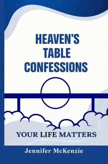 Jennifer McKenzie - Heaven's Table Confessions: Your Life Matters, E-bok. Tillgänglighet: Lägg i varukorg