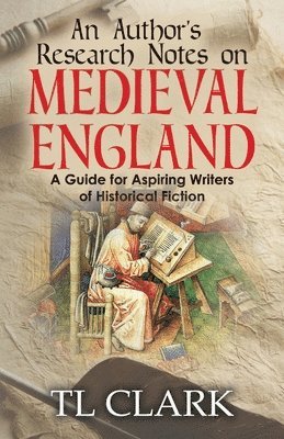 Tl Clark - Author's Research Notes on Medieval England, Häftad. Tillgänglighet: Lägg i varukorg
