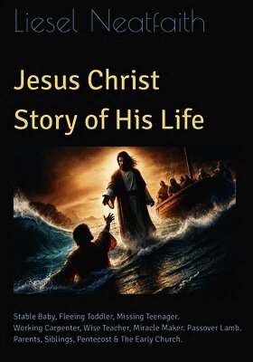 Liesel Neatfaith - Jesus Christ Story of His life, Häftad