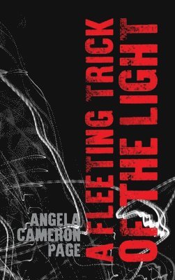 Angela Cameron Page - Fleeting Trick of the Light, Inbunden. Tillgänglighet: Lägg i varukorg