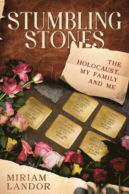 Miriam Landor - Stumbling Stones: The Holocaust, My Family and Me, E-bok
