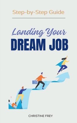 Frey Christine - Landing Your Dream Job, Häftad