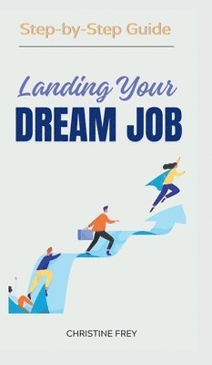 Frey Christine - Landing My Dream Job, Inbunden
